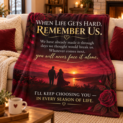 To My Wife — When Life Gets Hard, Remember Us Romantic Blanket