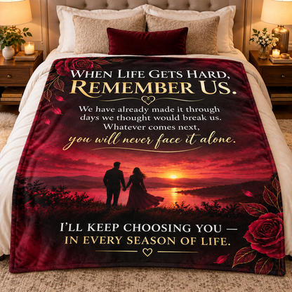 To My Wife — When Life Gets Hard, Remember Us Romantic Blanket